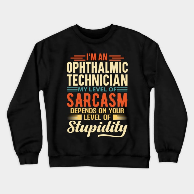 I'm An Ophthalmic Technician Crewneck Sweatshirt by Stay Weird